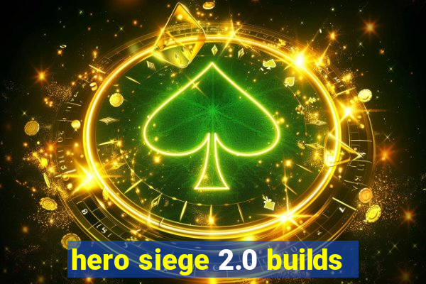 hero siege 2.0 builds